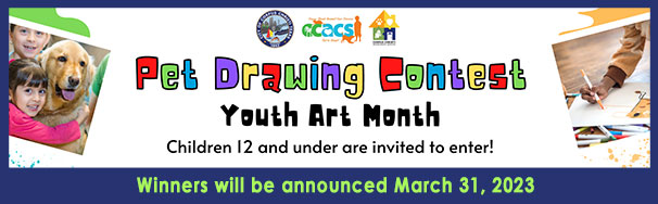 Pet Drawing Contest: Youth Art Month. Children 12 and under are invited to enter! Winners will be announced March 31, 2023.