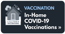 VACCINATION: In-Home COVID-19 Vaccinations
