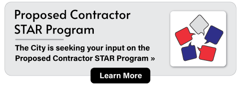 Proposed Contractor STAR Program: The City is seeking your input on the Proposed Contractor STAR Program. Learn More.