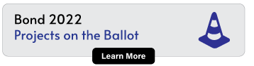 Bond 2022 Projects on the Ballot.  Click here to  learn more.