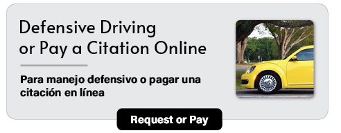 Defensive Driving or Pay a Citation Online. Request of Pay.